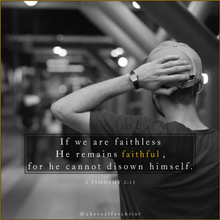 If we are faithless, he remains faithful, for he